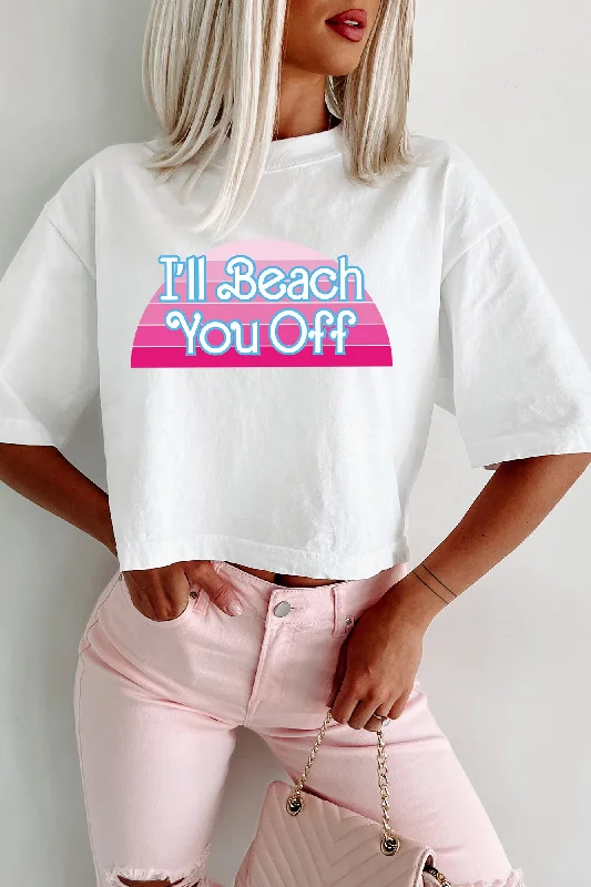 ""I'll Beach You Off"" Oversized Graphic Crop Tee (White) - Print On Demand